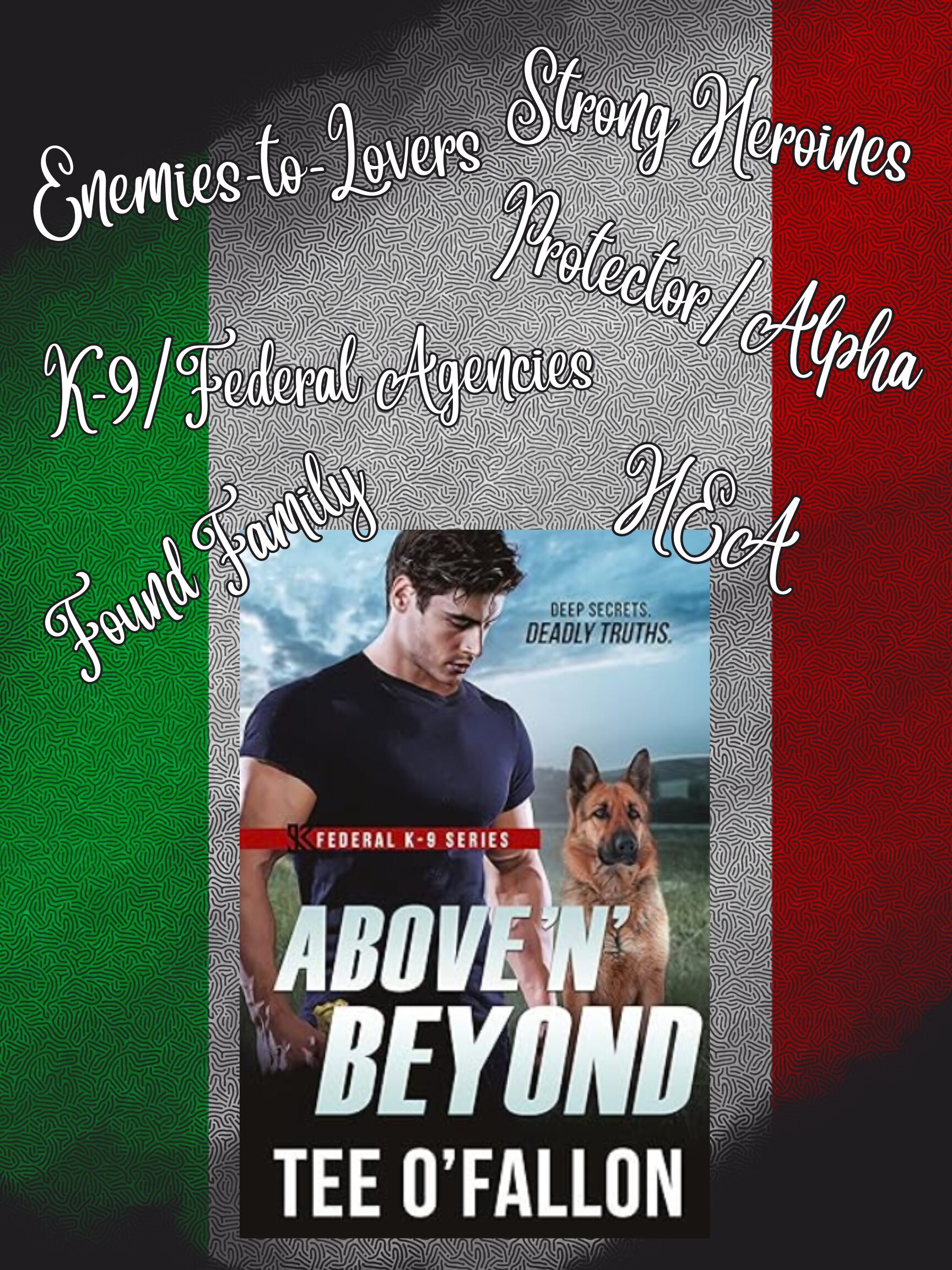 Don’t Miss the Thrilling Conclusion of Tee O’Fallon’s Federal K-9 Series! Above ‘N’ Beyond Out Now!